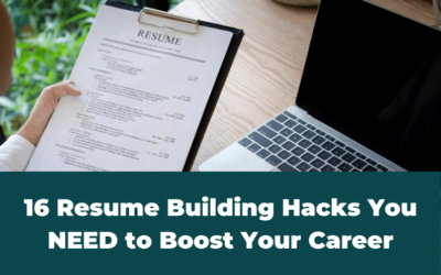 16 Resume Building Hacks You NEED to Boost Your Career